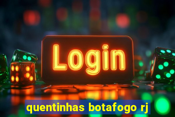 quentinhas botafogo rj